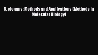 [Read Book] C. elegans: Methods and Applications (Methods in Molecular Biology)  EBook