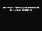 [Read Book] Motor Vehicle Collision Injuries: Biomechanics Diagnosis And Management  EBook