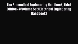 [Read Book] The Biomedical Engineering Handbook Third Edition - 3 Volume Set (Electrical Engineering