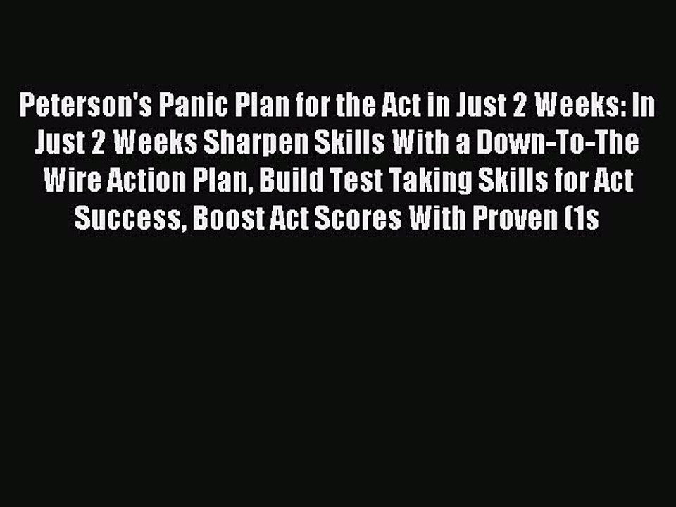 Read Peterson's Panic Plan for the Act in Just 2 Weeks: In Just 2 Weeks Sharpen Skills With