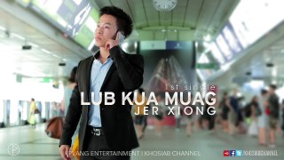 JER XIONG LUB KUA MUAG [Official Audio HQ]