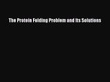 [Read Book] The Protein Folding Problem and Its Solutions  EBook