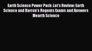 Read Earth Science Power Pack: Let's Review: Earth Science and Barron's Regents Exams and Answers