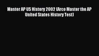 Read Master AP US History 2002 (Arco Master the AP United States History Test) Ebook Free