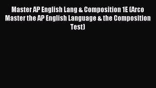 Read Master AP English Lang & Composition 1E (Arco Master the AP English Language & the Composition