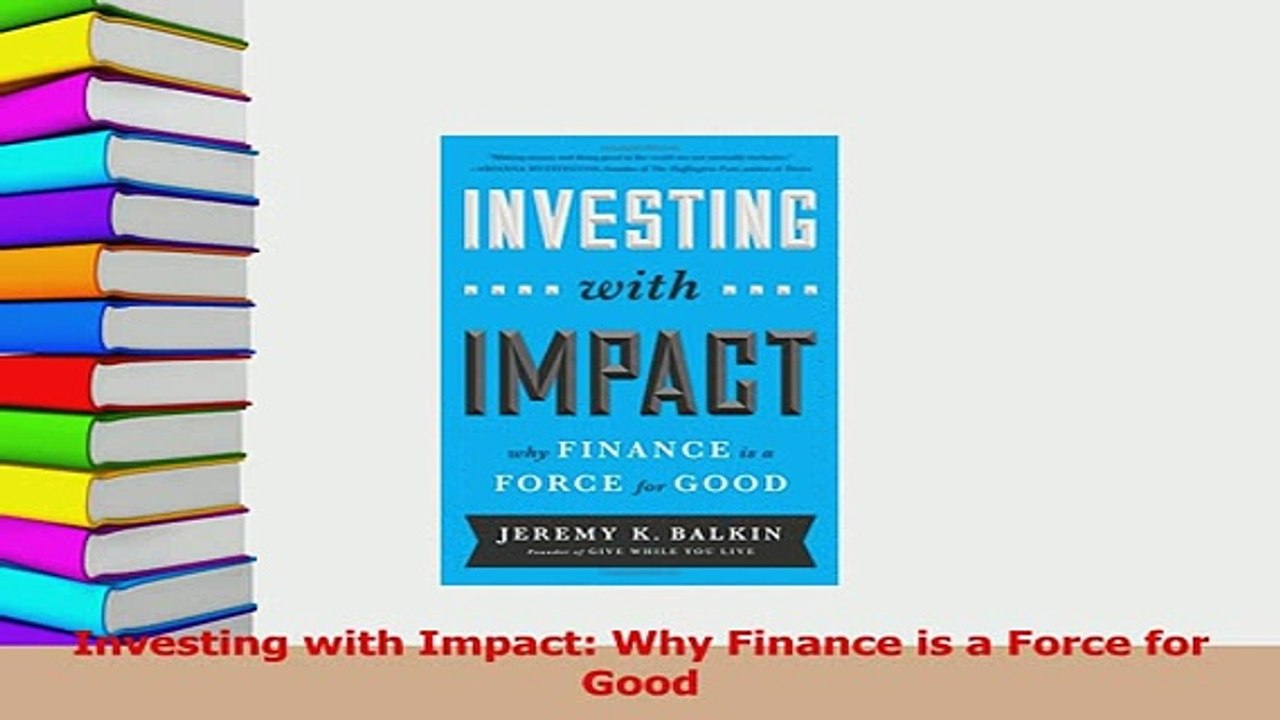 PDF  Investing with Impact Why Finance is a Force for Good  EBook