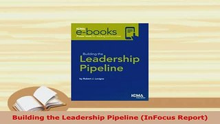 Download  Building the Leadership Pipeline InFocus Report PDF Book Free