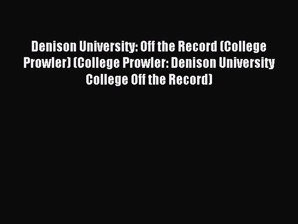 Read Denison University: Off the Record (College Prowler) (College Prowler: Denison University