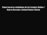 Read Cómo hacerse ciudadano de los Estados Unidos / How to Become a United States Citizen Ebook