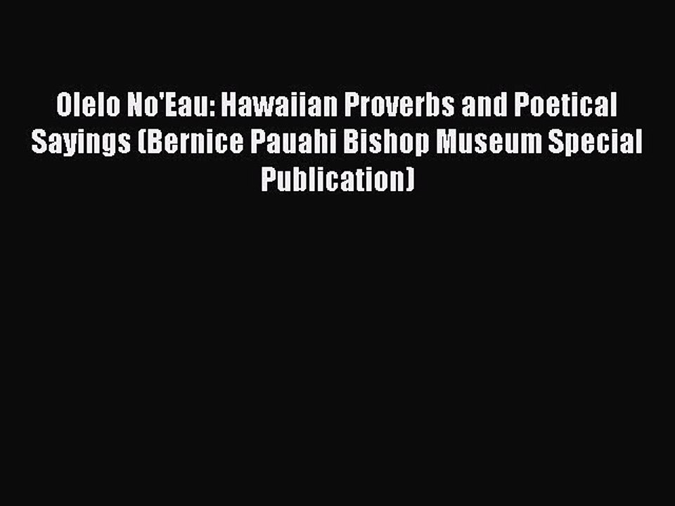Read Olelo No'Eau: Hawaiian Proverbs and Poetical Sayings (Bernice Pauahi Bishop Museum Special