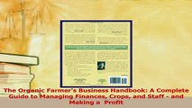 Read  The Organic Farmers Business Handbook A Complete Guide to Managing Finances Crops and Ebook Free