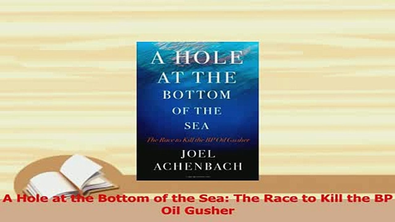 Download  A Hole at the Bottom of the Sea The Race to Kill the BP Oil Gusher  EBook