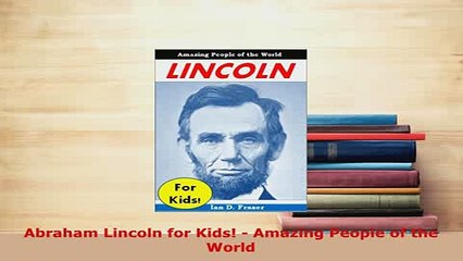 PDF  Abraham Lincoln for Kids  Amazing People of the World PDF Full Ebook