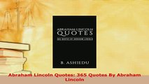 PDF  Abraham Lincoln Quotes 365 Quotes By Abraham Lincoln PDF Online
