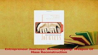 Download  Entrepreneur Journeys Bootstrapping Weapon Of Mass Reconstruction PDF Free