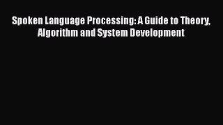 [Read Book] Spoken Language Processing: A Guide to Theory Algorithm and System Development