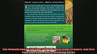 READ book  The Homebrewers Garden How to Easily Grow Prepare and Use Your Own Hops Malts Brewing READ ONLINE