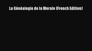 [PDF] La Généalogie de la Morale (French Edition) [Read] Online