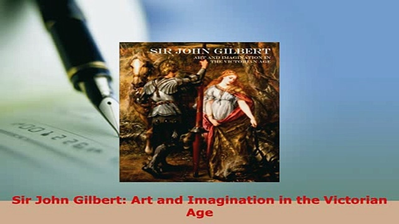 PDF  Sir John Gilbert Art and Imagination in the Victorian Age Read Full Ebook