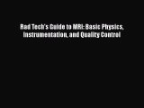 [Read Book] Rad Tech's Guide to MRI: Basic Physics Instrumentation and Quality Control Free