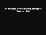 Download The Horizontal Everest : Extreme Journeys on Ellesmere Island Ebook Online