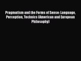 [Read book] Pragmatism and the Forms of Sense: Language Perception Technics (American and European