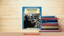 PDF  Réne Lévesque Read Full Ebook