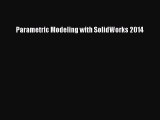 [Read Book] Parametric Modeling with SolidWorks 2014  EBook