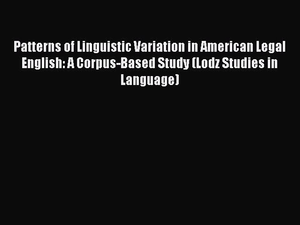 Download Patterns of Linguistic Variation in American Legal English: A Corpus-Based Study (Lodz