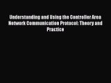 [Read Book] Understanding and Using the Controller Area Network Communication Protocol: Theory