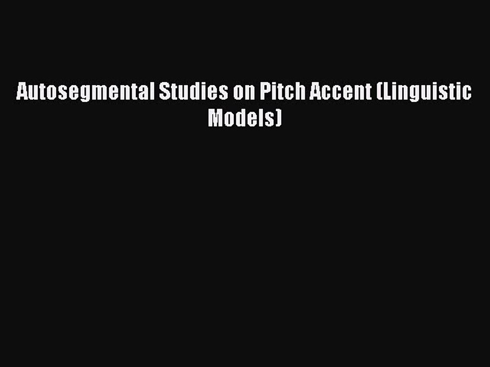 Download Autosegmental Studies on Pitch Accent (Linguistic Models) PDF Online