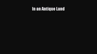 Read In an Antique Land Ebook Free
