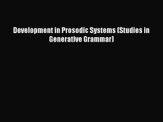 Read Development in Prosodic Systems (Studies in Generative Grammar) Ebook Free