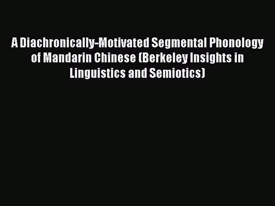 Read A Diachronically-Motivated Segmental Phonology of Mandarin Chinese (Berkeley Insights