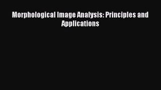 [Read Book] Morphological Image Analysis: Principles and Applications  EBook
