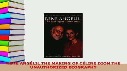 Download  RENÉ ANGÉLIL THE MAKING OF CÉLINE DION THE UNAUTHORIZED BIOGRAPHY PDF Full Ebook