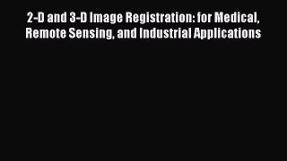 [Read Book] 2-D and 3-D Image Registration: for Medical Remote Sensing and Industrial Applications