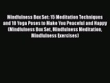 Read Mindfulness Box Set: 15 Meditation Techniques and 18 Yoga Poses to Make You Peaceful and