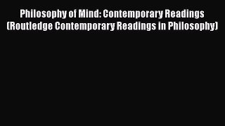 [Read book] Philosophy of Mind: Contemporary Readings (Routledge Contemporary Readings in Philosophy)