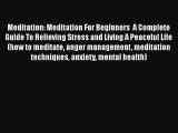 Read Meditation: Meditation For Beginners  A Complete Guide To Relieving Stress and Living