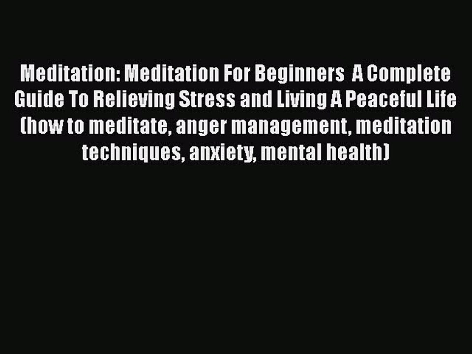 Read Meditation: Meditation For Beginners  A Complete Guide To Relieving Stress and Living