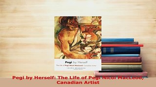 PDF  Pegi by Herself The Life of Pegi Nicol MacLeod Canadian Artist Read Full Ebook