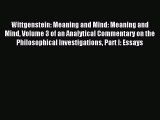 Read Wittgenstein: Meaning and Mind: Meaning and Mind Volume 3 of an Analytical Commentary
