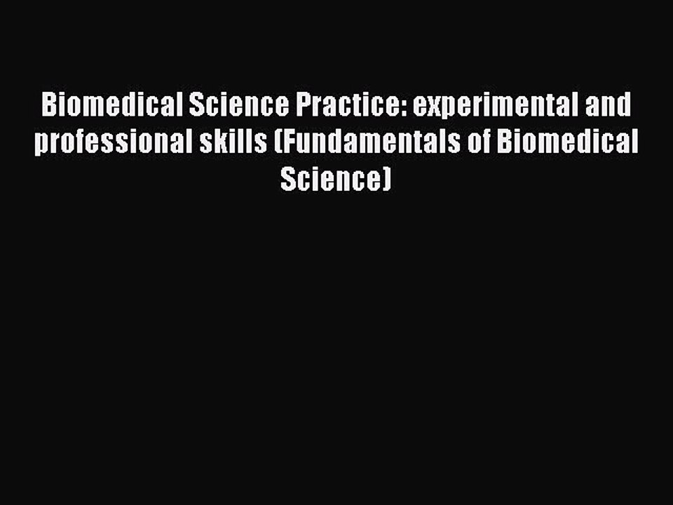 Read Biomedical Science Practice: experimental and professional skills (Fundamentals of Biomedical