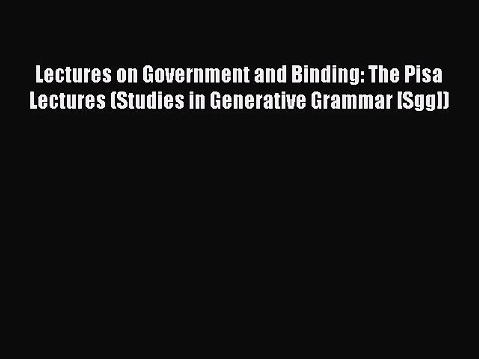 Read Lectures on Government and Binding: The Pisa Lectures (Studies in Generative Grammar [Sgg])