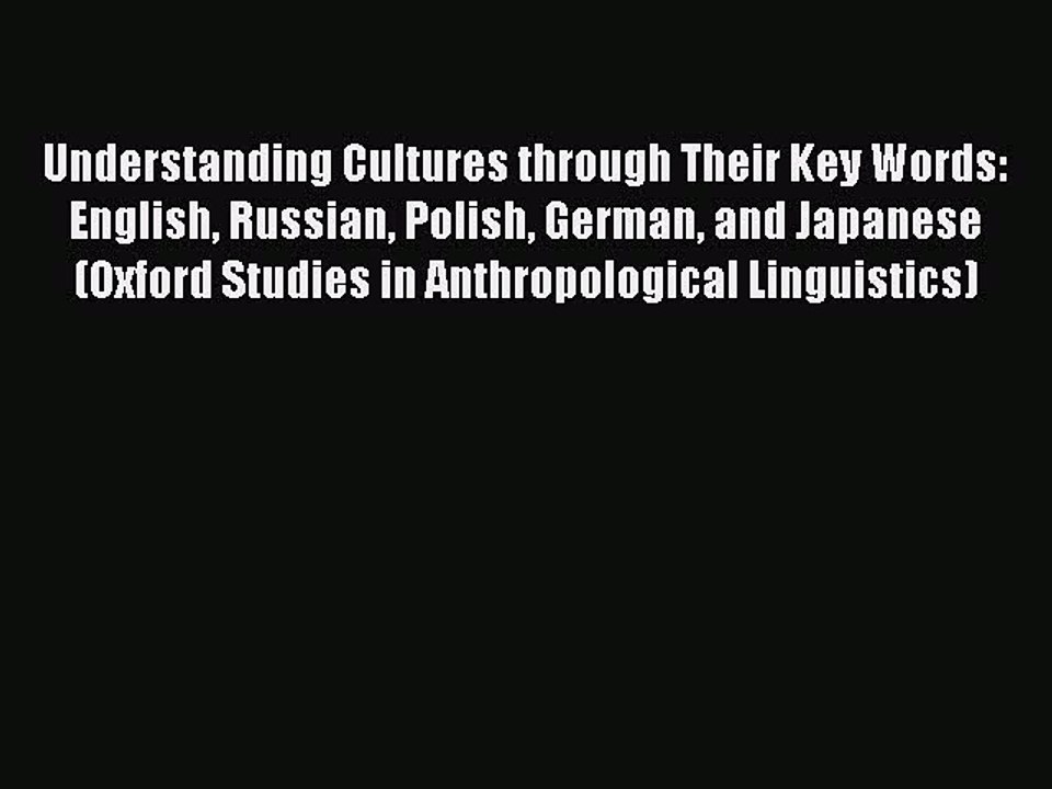 Read Understanding Cultures through Their Key Words: English Russian Polish German and Japanese