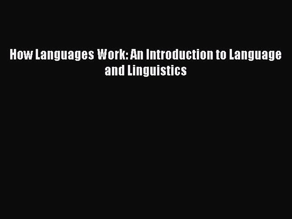 Read How Languages Work: An Introduction to Language and Linguistics Ebook Free