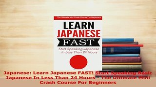 PDF  Japanese Learn Japanese FAST Start Speaking Basic Japanese In Less Than 24 Hours  The Read Full Ebook