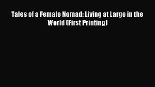 Read Tales of a Female Nomad: Living at Large in the World (First Printing) PDF Free