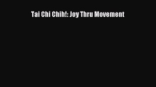 Read Tai Chi Chih!: Joy Thru Movement PDF Online